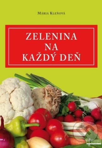 Zelenina na každý deň-Mária Kleňová