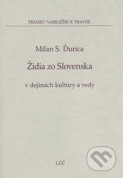 Židia zo Slovenska v dejinách kultúry a vedy-Milan S. Ďurica