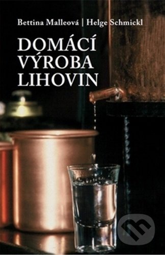 Domácí výroba lihovin-Bettina Malleová a Helge Schmicklová