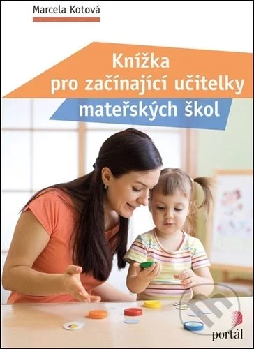 Knížka pro začínající učitelky mateřských škol-Marcela Kotová