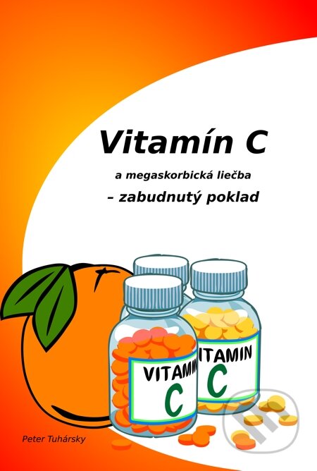 Vitamín C a megaskorbická liečba – zabudnutý poklad-Peter Tuhársky